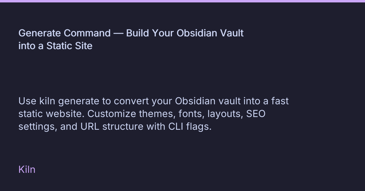 Generate Command — Build Your Obsidian Vault into a Static Site • Kiln